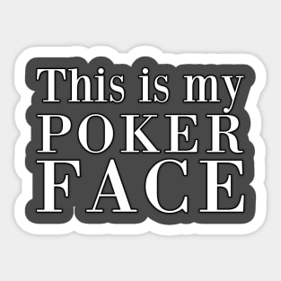 This is my poker face Sticker